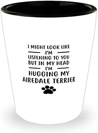 Možda se čini da vas slušam, ali mentalno zagrlim čašu za svog Airedale terijera od 1,5 unci.
