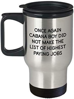 Smiješan poklon Cabana Boy - Cabana Boy Puthous šalica - Popis poslova s ​​najviše plaćanja