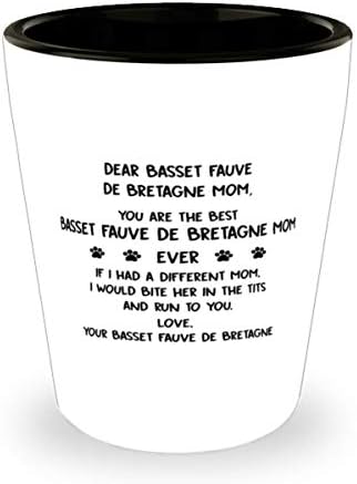 Draga mama Basset Fauves de Bretagne, ti si najbolja mama Basset Fauves de Bretagne koja je ikad probala čašu od 1,5 unci.