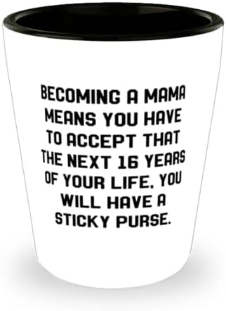 Smiješna Mama, postati mama znači da se moraš pomiriti s činjenicom da ćeš sljedećih 16 godina svog života, ti, popiti čašu za Majčin
